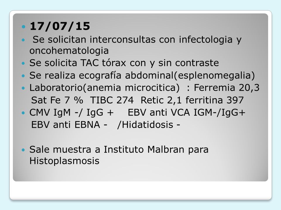 17/07/15 Se solicitan interconsultas con infectologia y oncohematologia. Se solicita TAC tórax con y sin contraste.