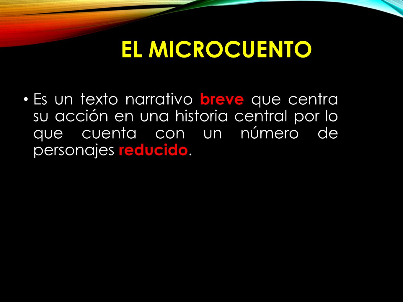 El MICROcuento Es un texto narrativo breve que centra su acción en una historia central por lo que cuenta con un número de personajes reducido.