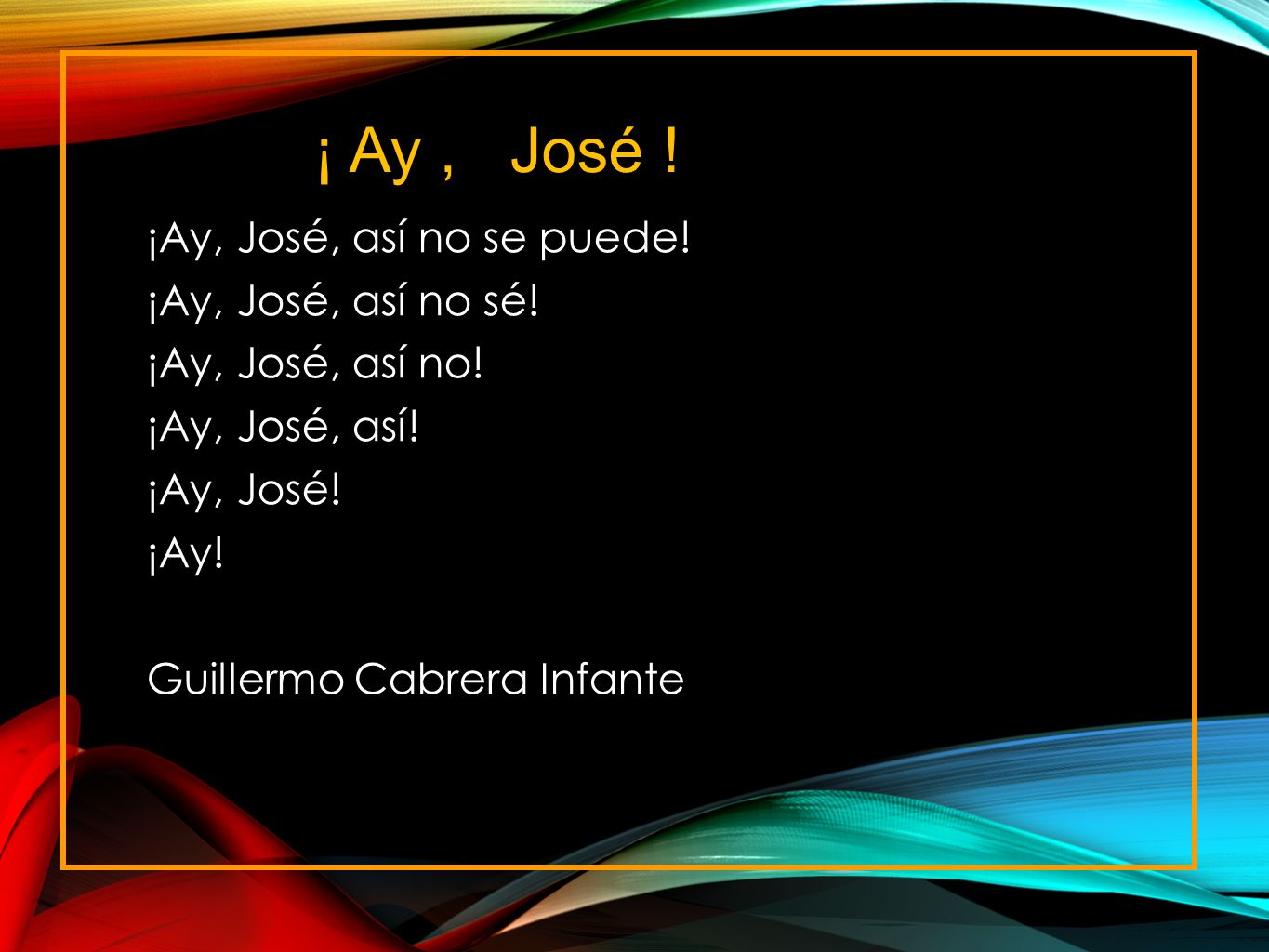 ¡ Ay , José ! ¡Ay, José, así no se puede! ¡Ay, José, así no sé!
