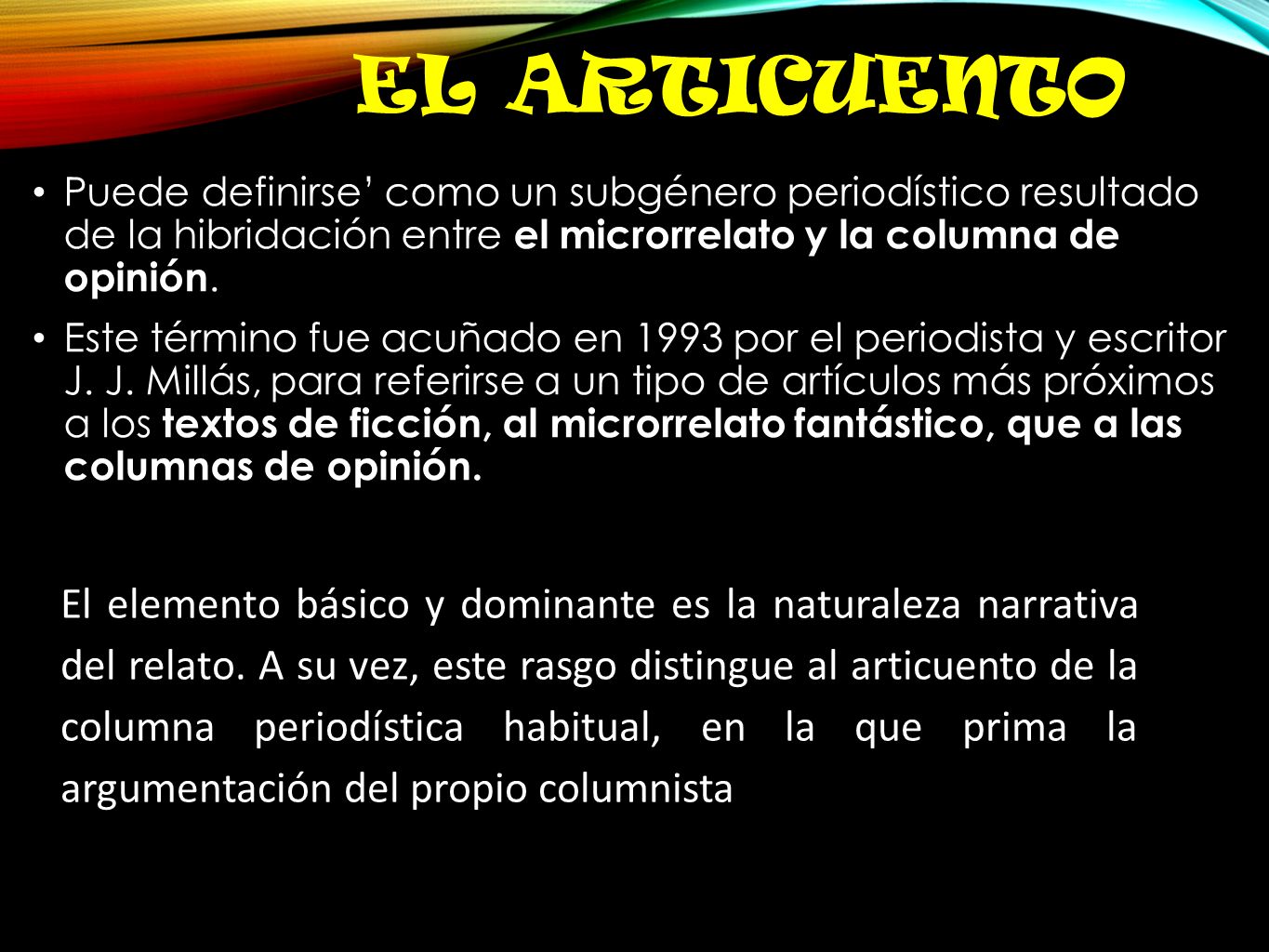 el articuento Puede definirse’ como un subgénero periodístico resultado de la hibridación entre el microrrelato y la columna de opinión.