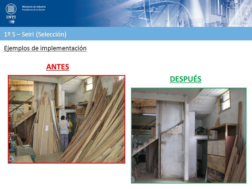 1º S – Seiri (Selección) Ejemplos de implementación ANTES DESPUÉS