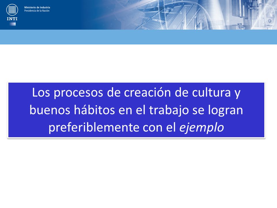 Los procesos de creación de cultura y buenos hábitos en el trabajo se logran preferiblemente con el ejemplo