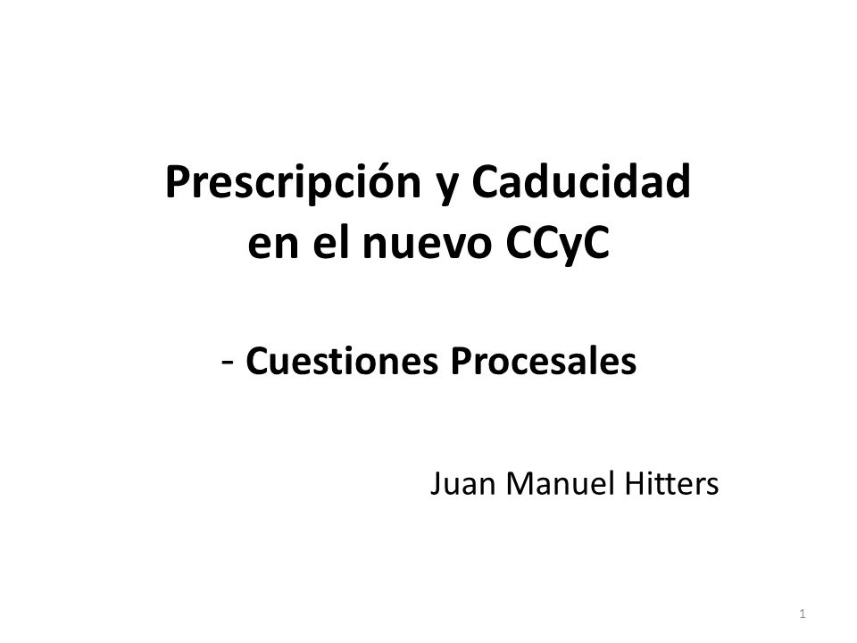 Prescripción y Caducidad en el nuevo CCyC - Cuestiones Procesales