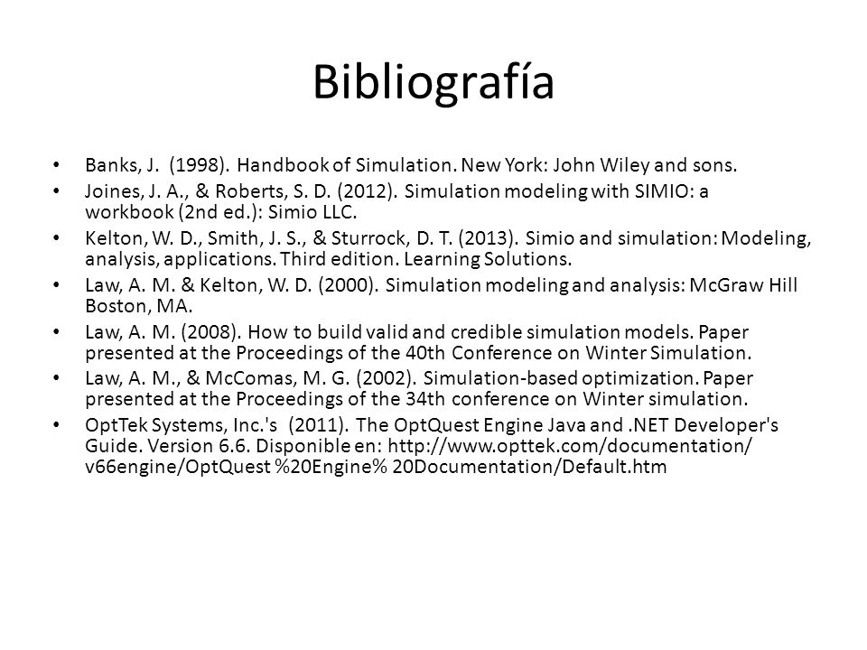 Bibliografía Banks, J. (1998). Handbook of Simulation. New York: John Wiley and sons.
