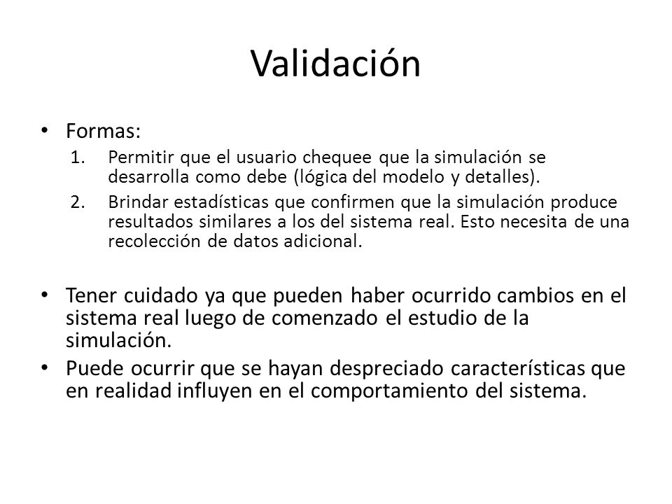 Validación Formas: Permitir que el usuario chequee que la simulación se desarrolla como debe (lógica del modelo y detalles).