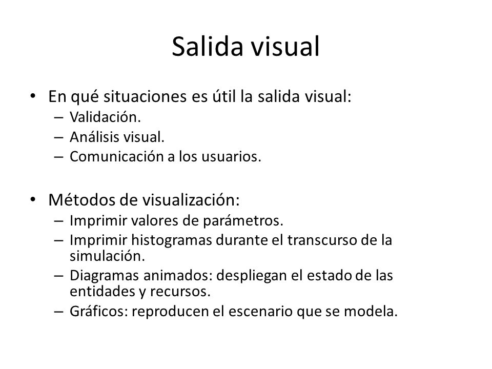 Salida visual En qué situaciones es útil la salida visual: