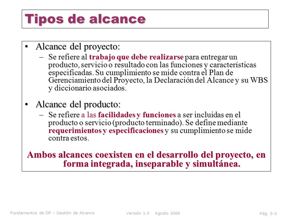 Tipos de alcance Alcance del proyecto: Alcance del producto: