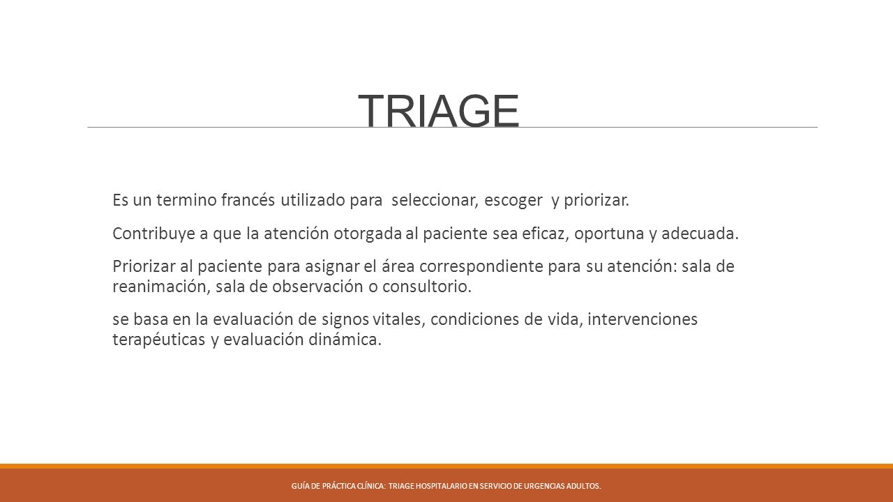 TRIAGE Es un termino francés utilizado para seleccionar, escoger y priorizar.