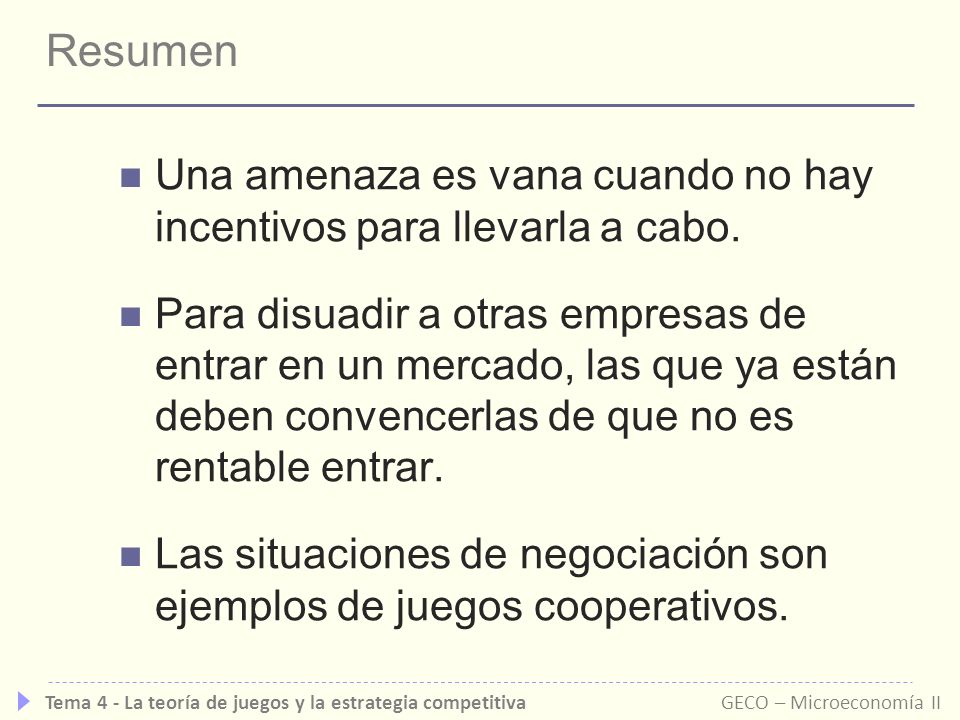 Resumen Una amenaza es vana cuando no hay incentivos para llevarla a cabo.