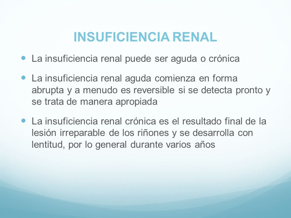 INSUFICIENCIA RENAL La insuficiencia renal puede ser aguda o crónica