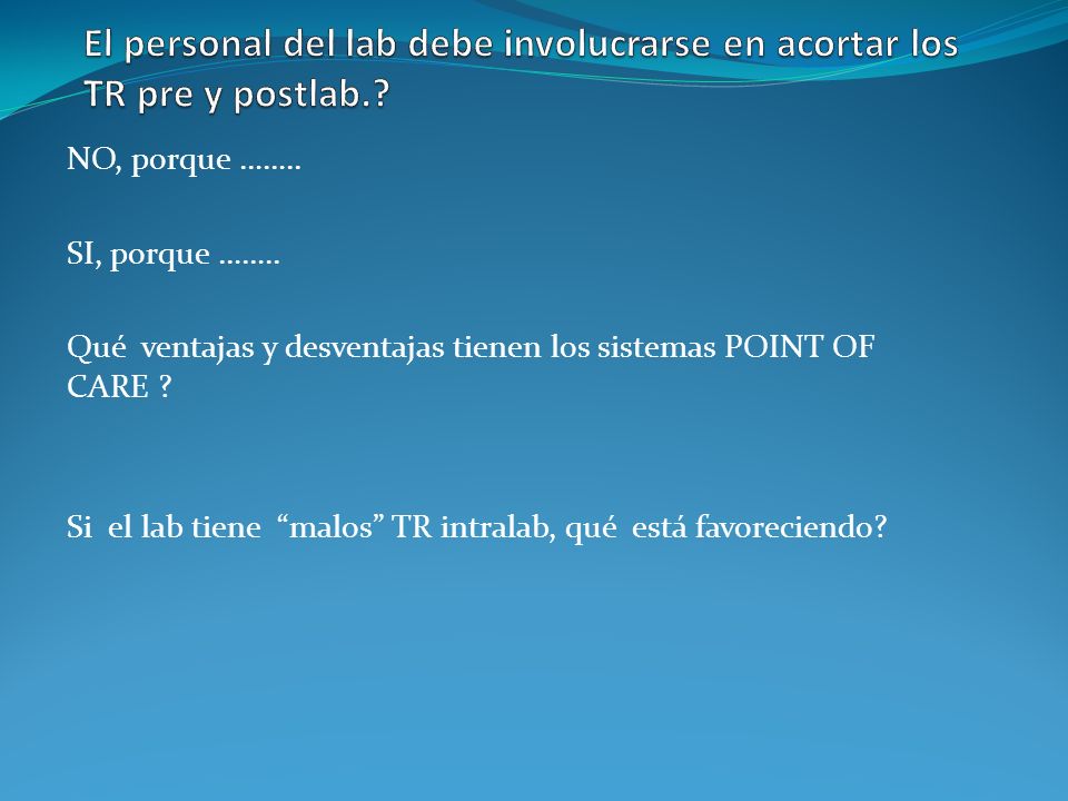 El personal del lab debe involucrarse en acortar los TR pre y postlab.