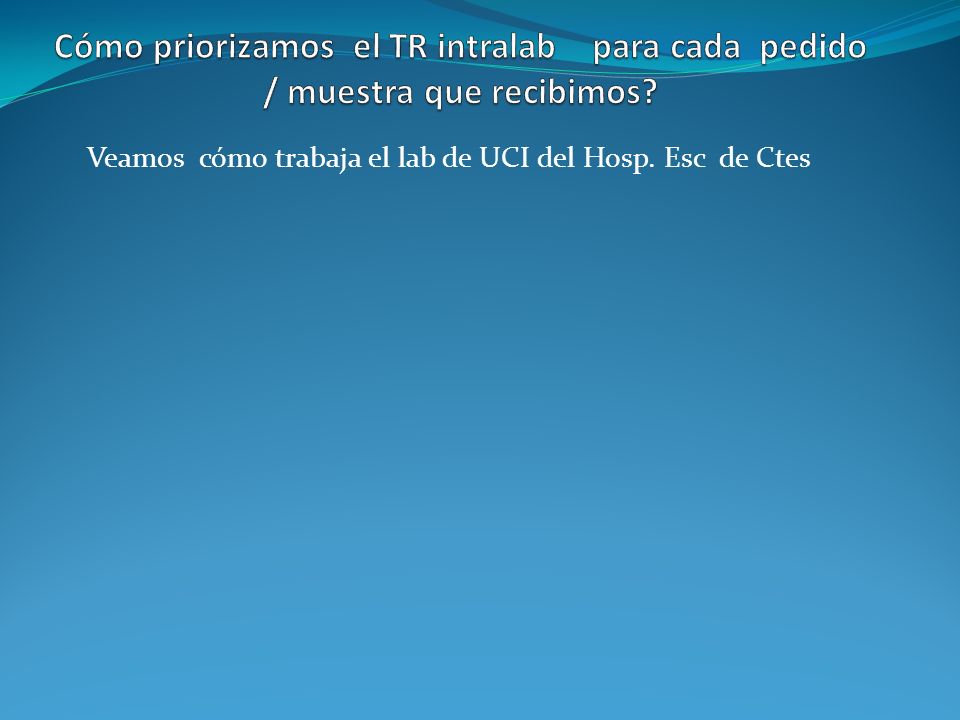 Cómo priorizamos el TR intralab para cada pedido / muestra que recibimos