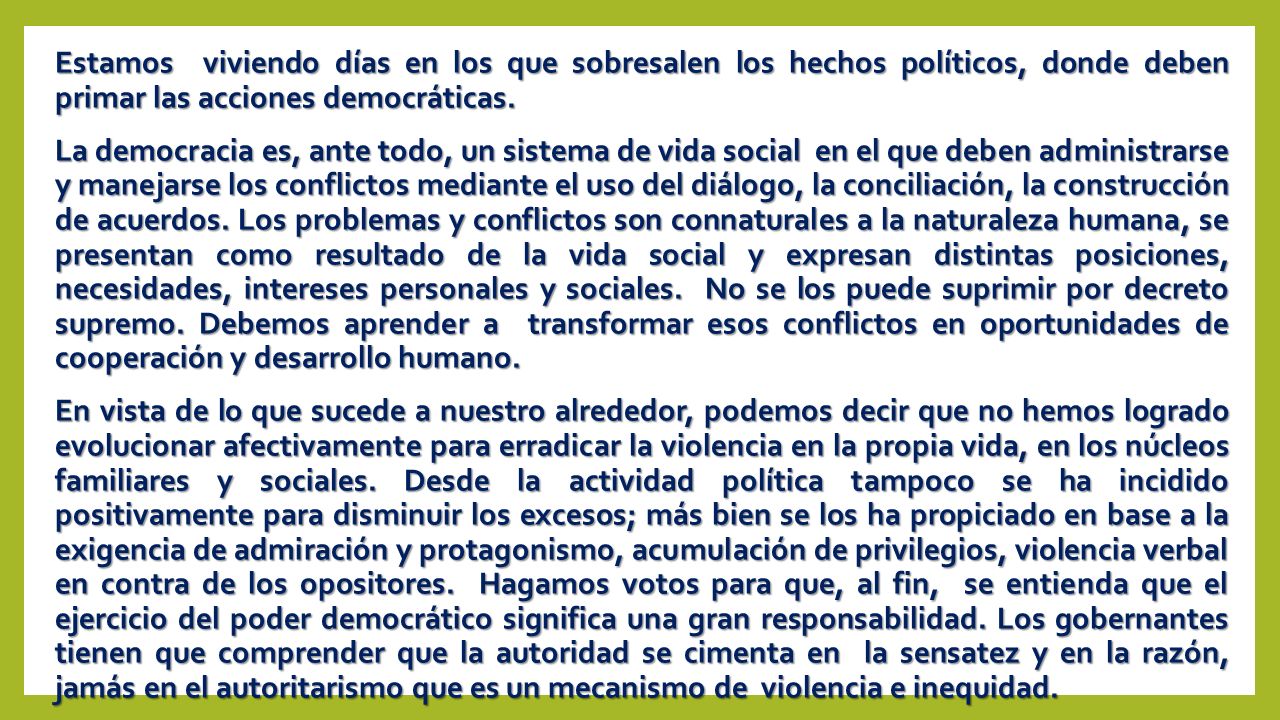 Estamos viviendo días en los que sobresalen los hechos políticos, donde deben primar las acciones democráticas.