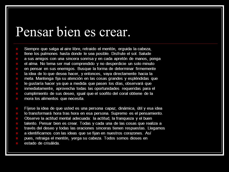 Pensar bien es crear. Siempre que salga al aire libre, retraido el mentón, erguida la cabeza,