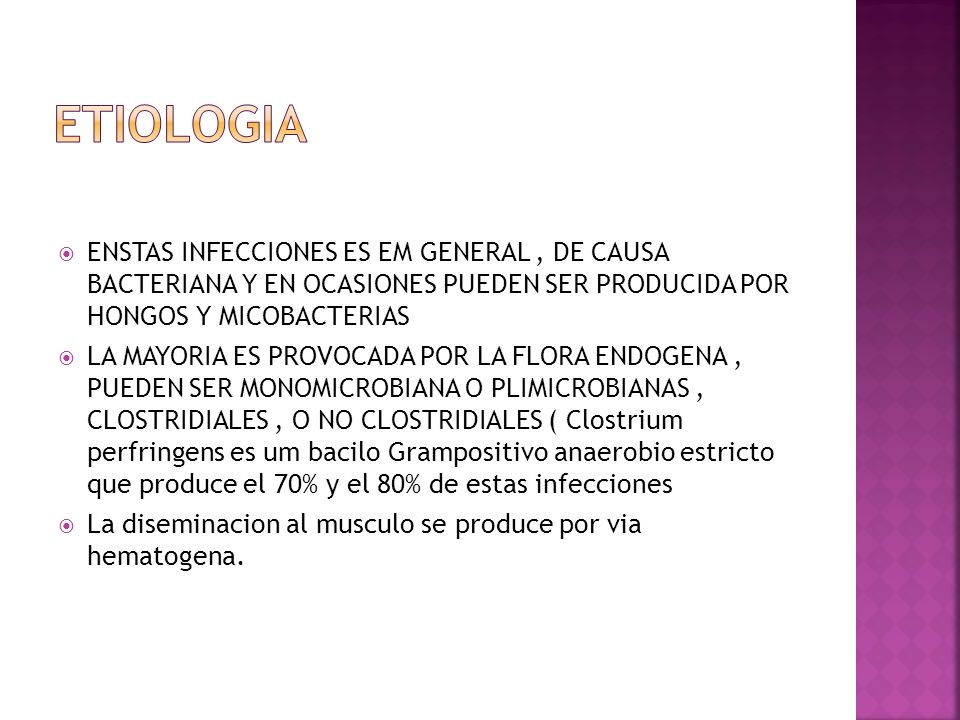 ETIOLOGIA ENSTAS INFECCIONES ES EM GENERAL , DE CAUSA BACTERIANA Y EN OCASIONES PUEDEN SER PRODUCIDA POR HONGOS Y MICOBACTERIAS.