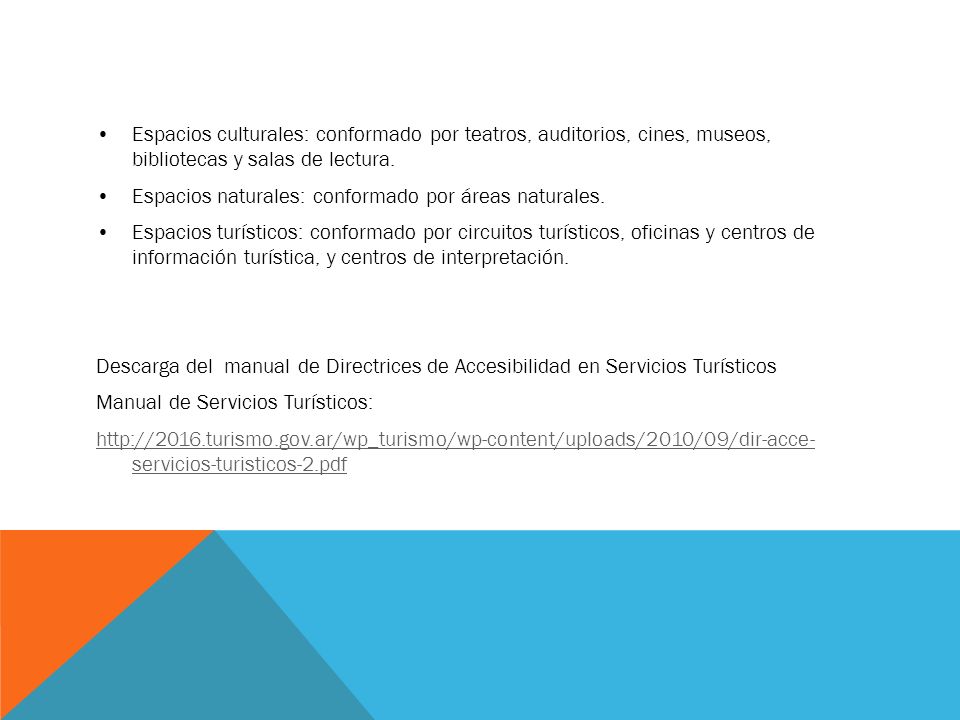 • Espacios culturales: conformado por teatros, auditorios, cines, museos, bibliotecas y salas de lectura.