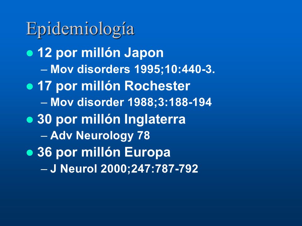 Epidemiología 12 por millón Japon 17 por millón Rochester