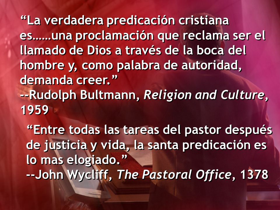 La verdadera predicación cristiana es……una proclamación que reclama ser el llamado de Dios a través de la boca del hombre y, como palabra de autoridad, demanda creer.