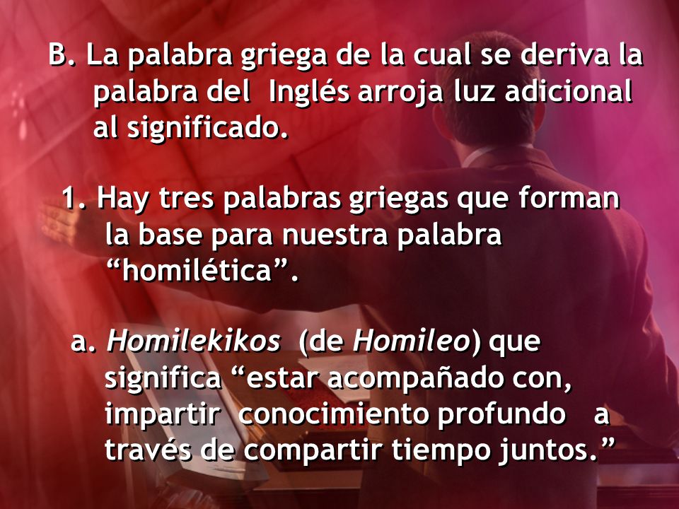 B. La palabra griega de la cual se deriva la palabra del Inglés arroja luz adicional al significado.