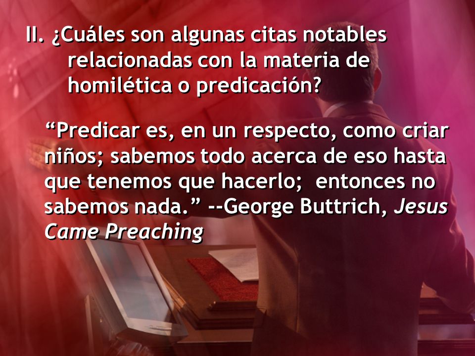 II. ¿Cuáles son algunas citas notables relacionadas con la materia de homilética o predicación