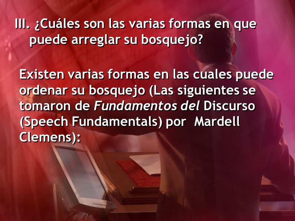 III. ¿Cuáles son las varias formas en que puede arreglar su bosquejo