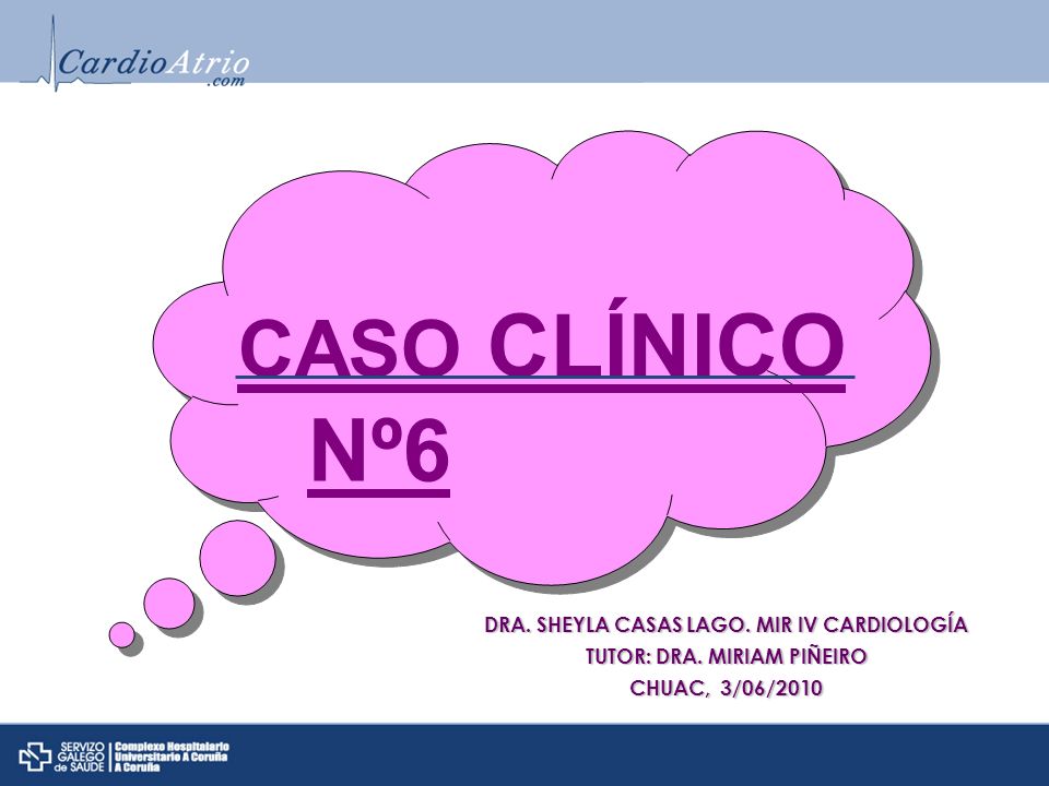 DRA. SHEYLA CASAS LAGO. MIR IV CARDIOLOGÍA TUTOR: DRA. MIRIAM PIÑEIRO