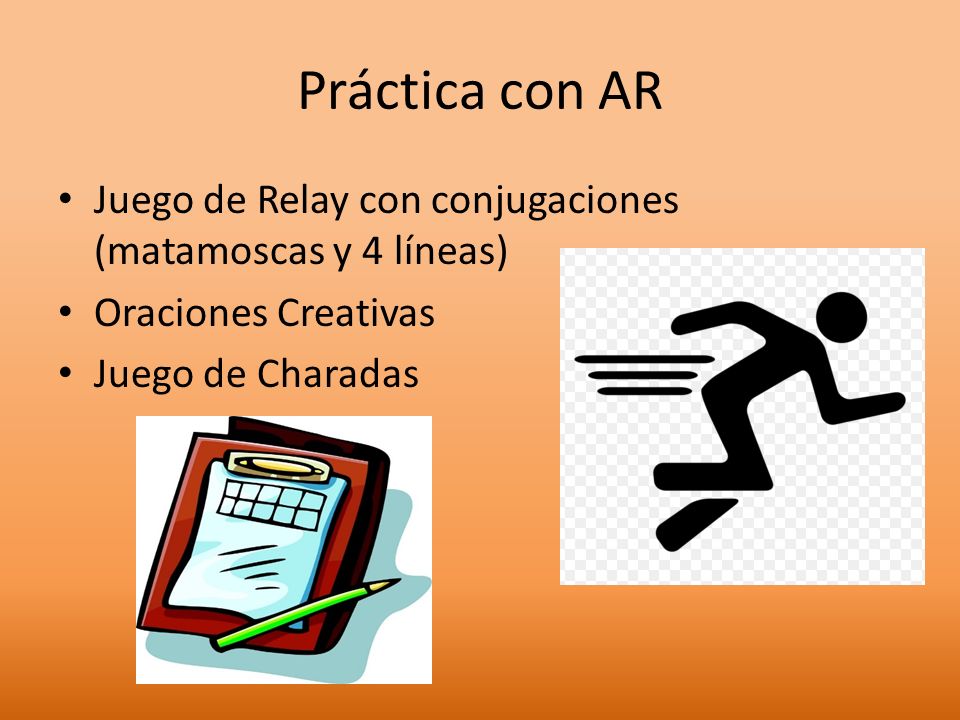 Práctica con AR Juego de Relay con conjugaciones (matamoscas y 4 líneas) Oraciones Creativas.