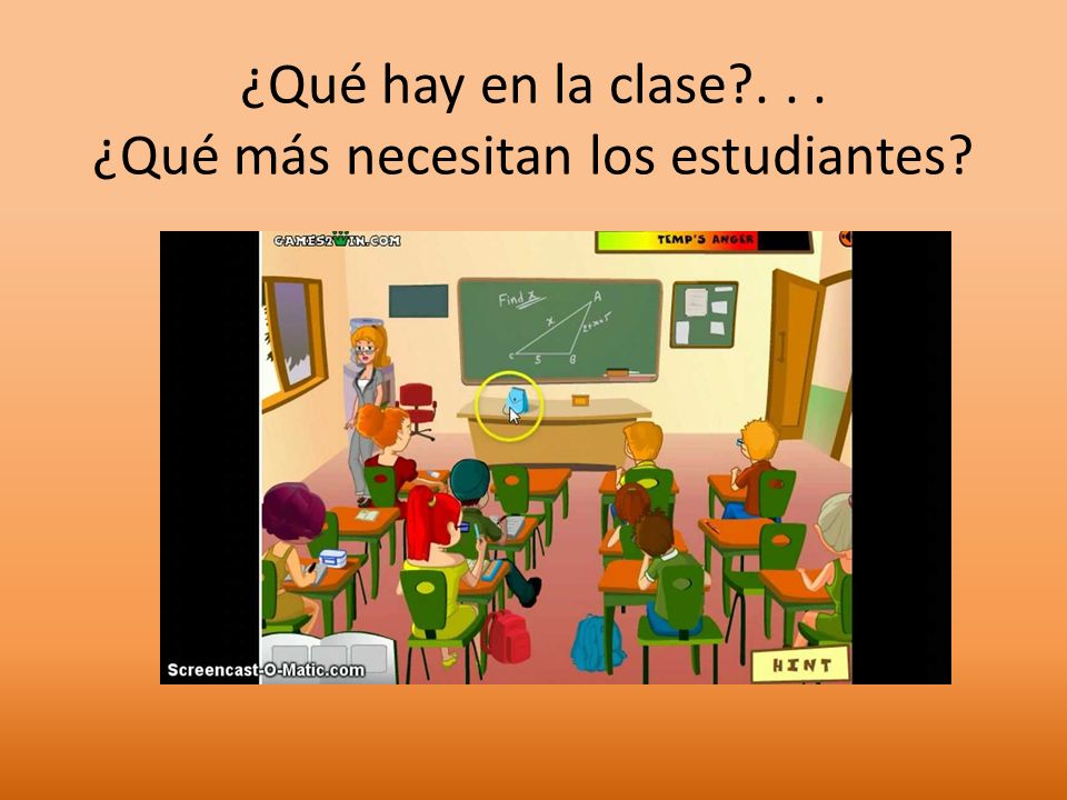 ¿Qué hay en la clase ¿Qué más necesitan los estudiantes