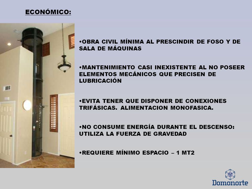 ECONÓMICO: OBRA CIVIL MÍNIMA AL PRESCINDIR DE FOSO Y DE SALA DE MÁQUINAS.