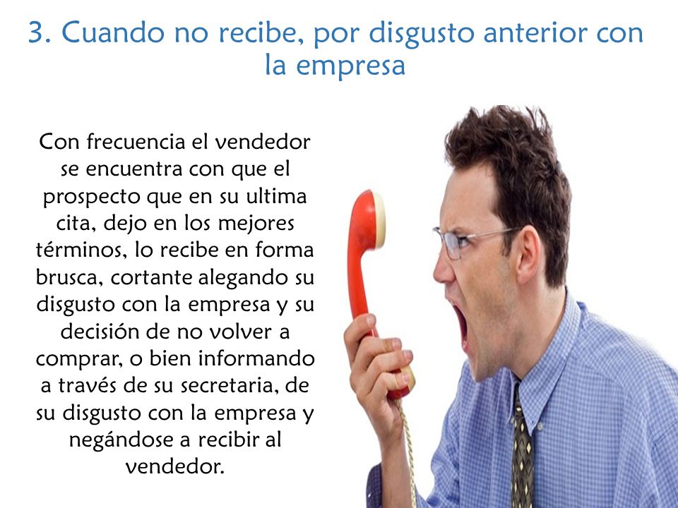 3. Cuando no recibe, por disgusto anterior con la empresa