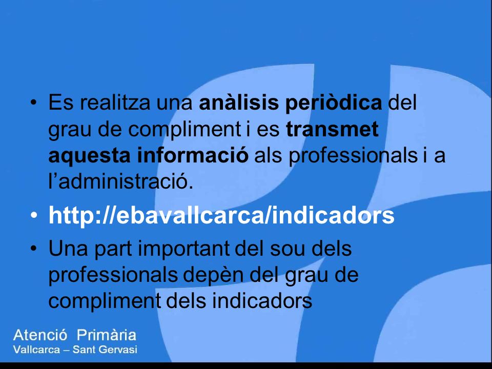 Es realitza una anàlisis periòdica del grau de compliment i es transmet aquesta informació als professionals i a l’administració.