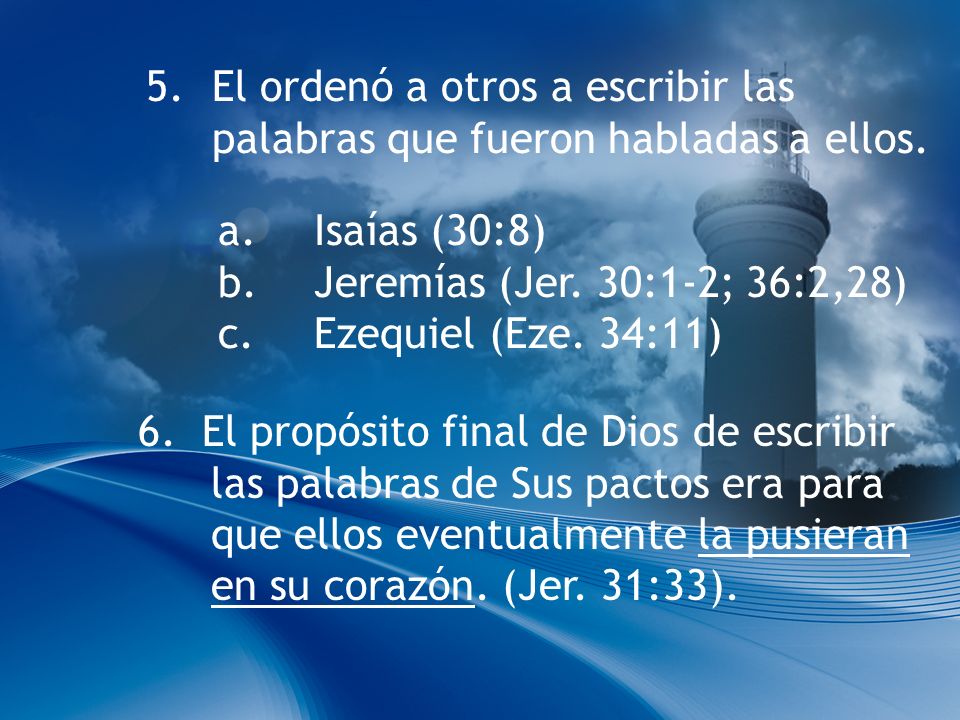 5. El ordenó a otros a escribir las palabras que fueron habladas a ellos.