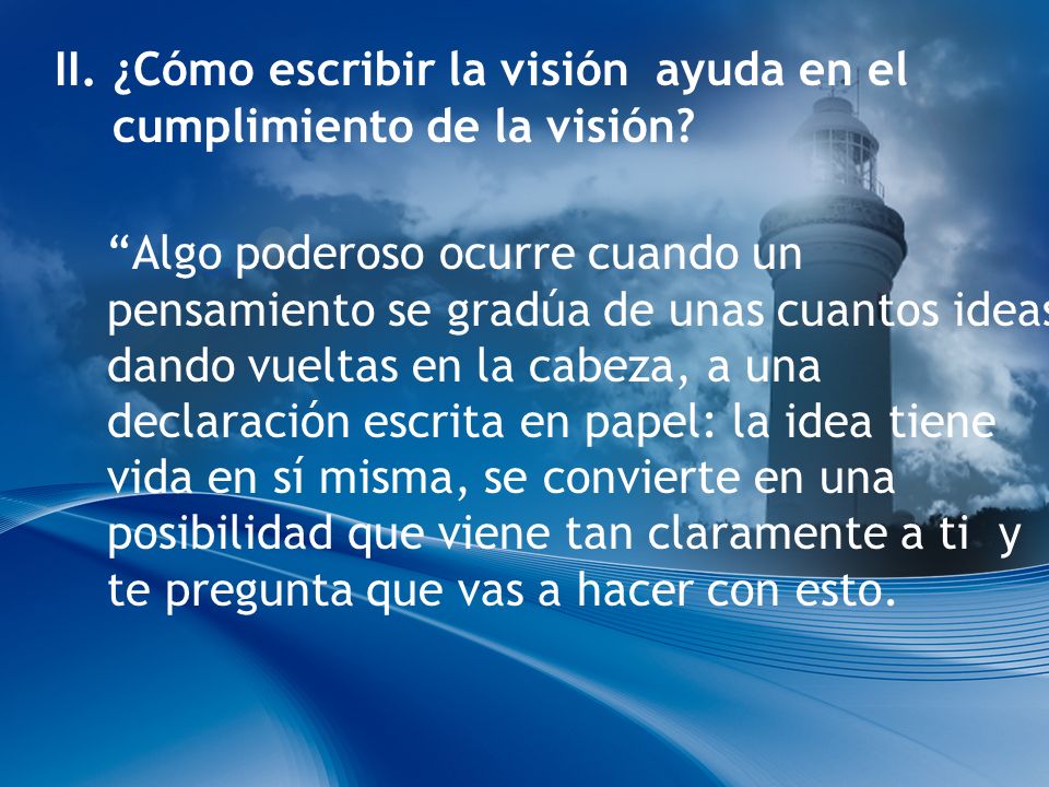 II. ¿Cómo escribir la visión ayuda en el cumplimiento de la visión