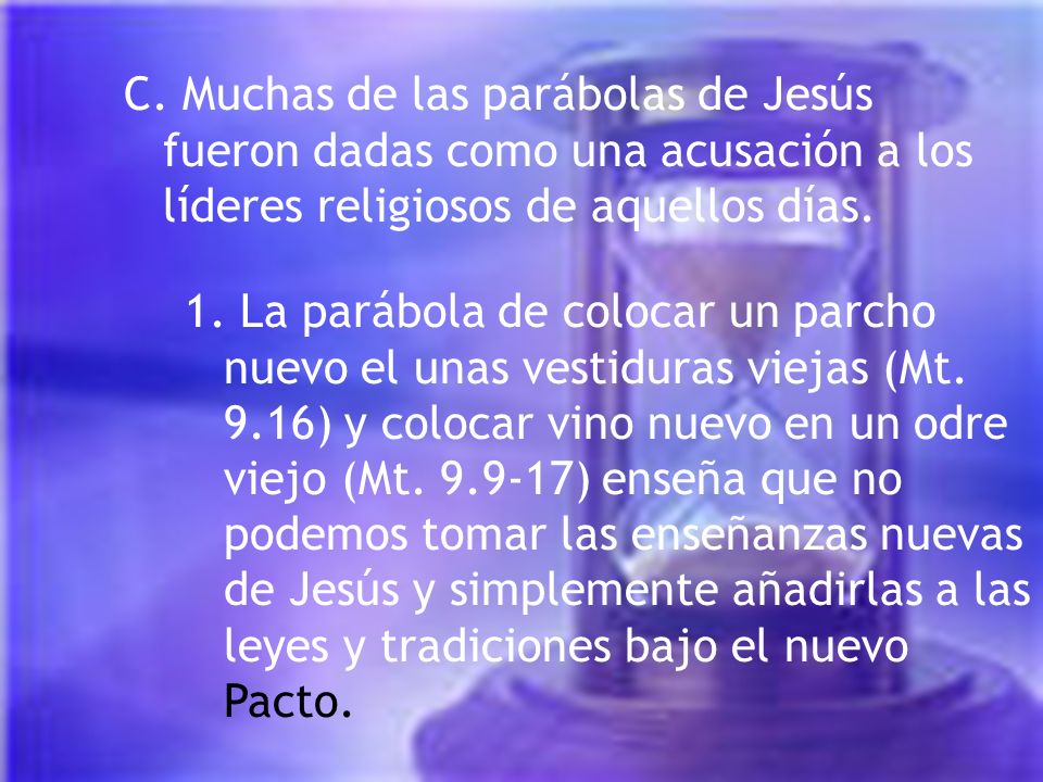 C. Muchas de las parábolas de Jesús fueron dadas como una acusación a los líderes religiosos de aquellos días.