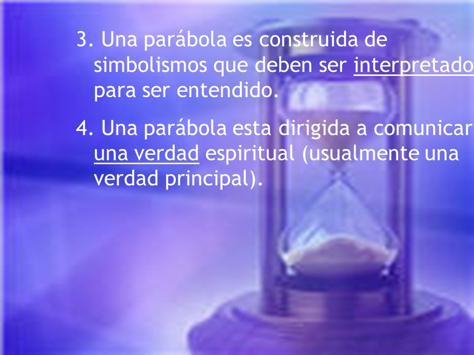 3. Una parábola es construida de simbolismos que deben ser interpretados para ser entendido.