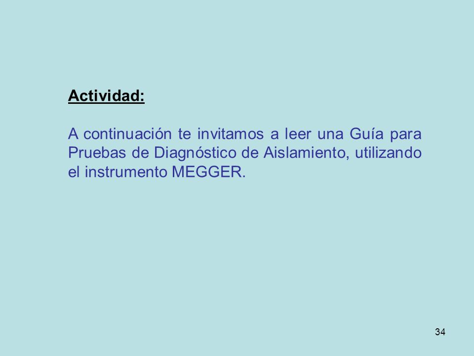 Actividad: A continuación te invitamos a leer una Guía para Pruebas de Diagnóstico de Aislamiento, utilizando el instrumento MEGGER.