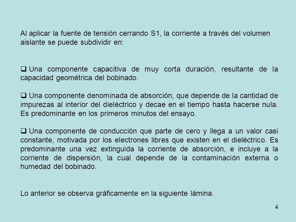 Al aplicar la fuente de tensión cerrando S1, la corriente a través del volumen aislante se puede subdividir en: