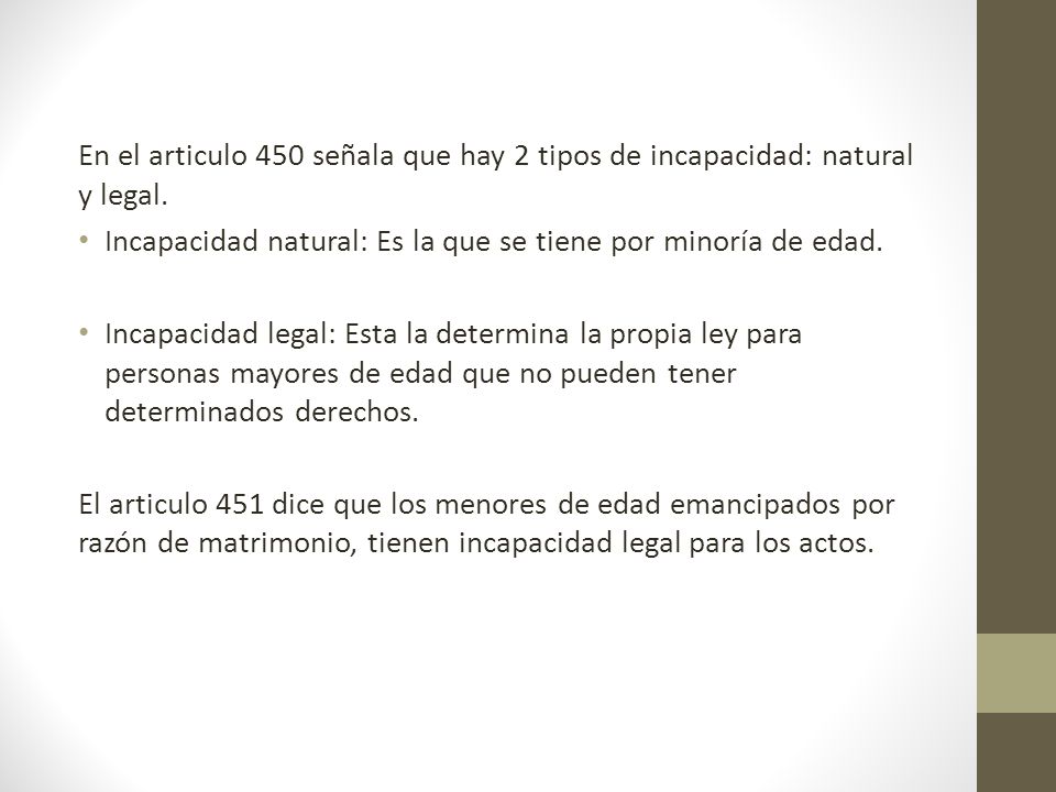 En el articulo 450 señala que hay 2 tipos de incapacidad: natural y legal.