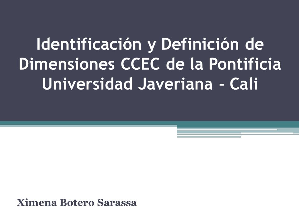 Identificación y Definición de Dimensiones CCEC de la Pontificia Universidad Javeriana - Cali