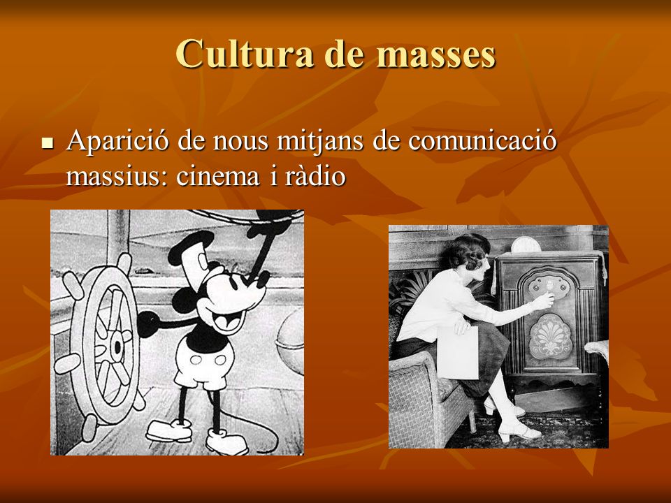 Cultura de masses Aparició de nous mitjans de comunicació massius: cinema i ràdio