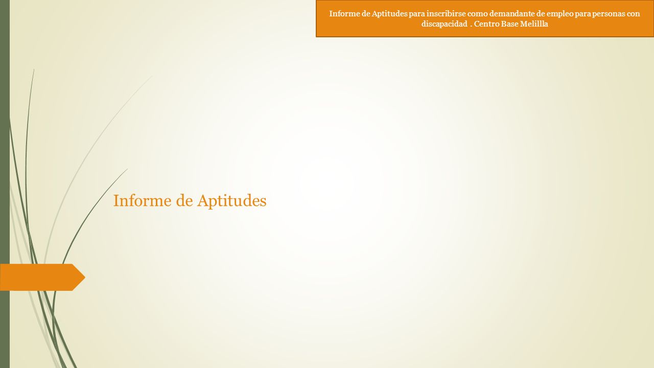 Informe de Aptitudes para inscribirse como demandante de empleo para personas con discapacidad . Centro Base Melillla