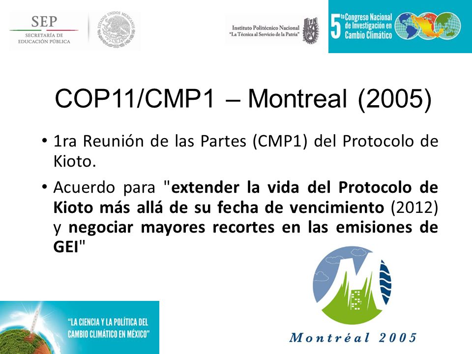 COP11/CMP1 – Montreal (2005) 1ra Reunión de las Partes (CMP1) del Protocolo de Kioto.