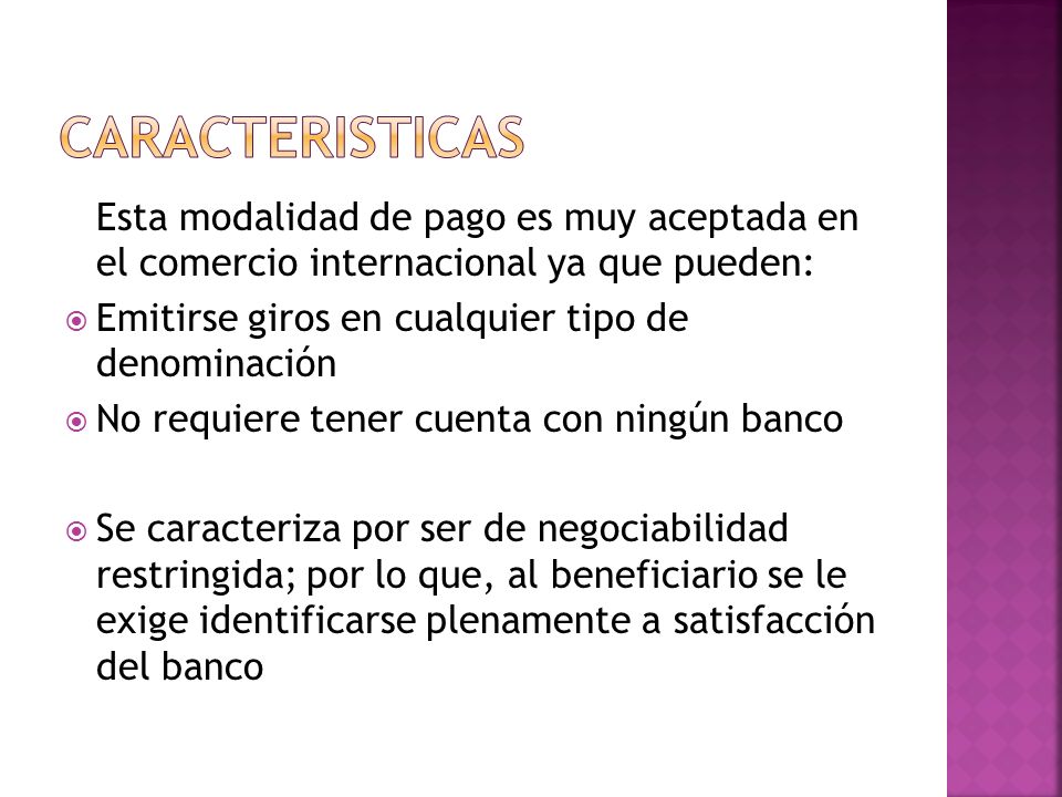 Caracteristicas Esta modalidad de pago es muy aceptada en el comercio internacional ya que pueden: