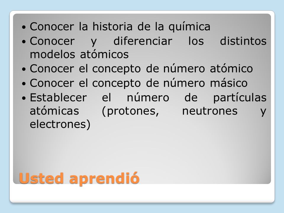 Usted aprendió Conocer la historia de la química