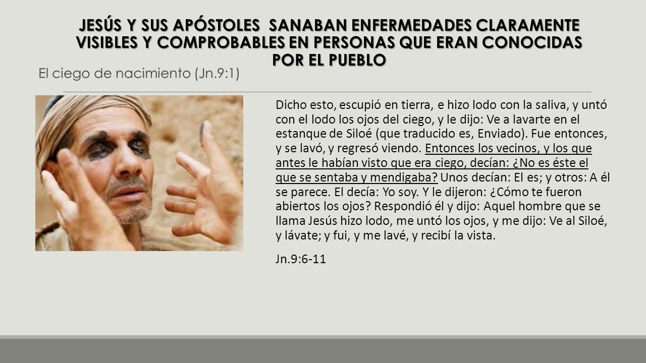 JESÚS Y SUS APÓSTOLES SANABAN ENFERMEDADES CLARAMENTE VISIBLES Y COMPROBABLES EN PERSONAS QUE ERAN CONOCIDAS POR EL PUEBLO