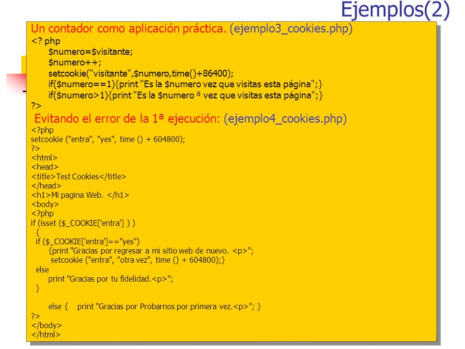Ejemplos(2) Un contador como aplicación práctica. (ejemplo3_cookies.php) < php. $numero=$visitante;