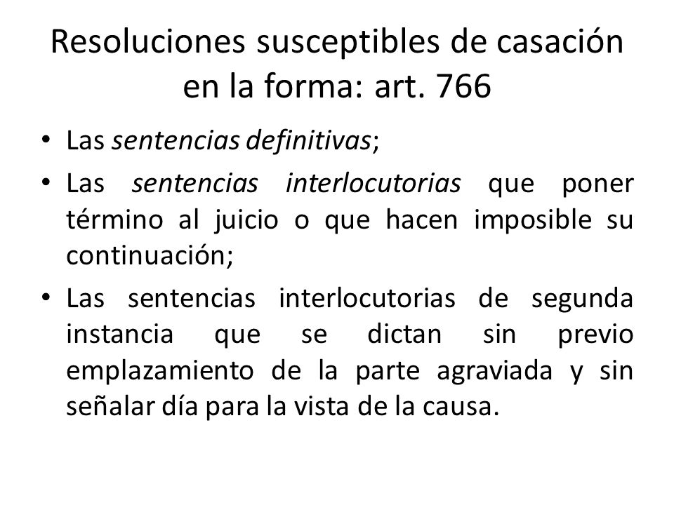 Resoluciones susceptibles de casación en la forma: art. 766