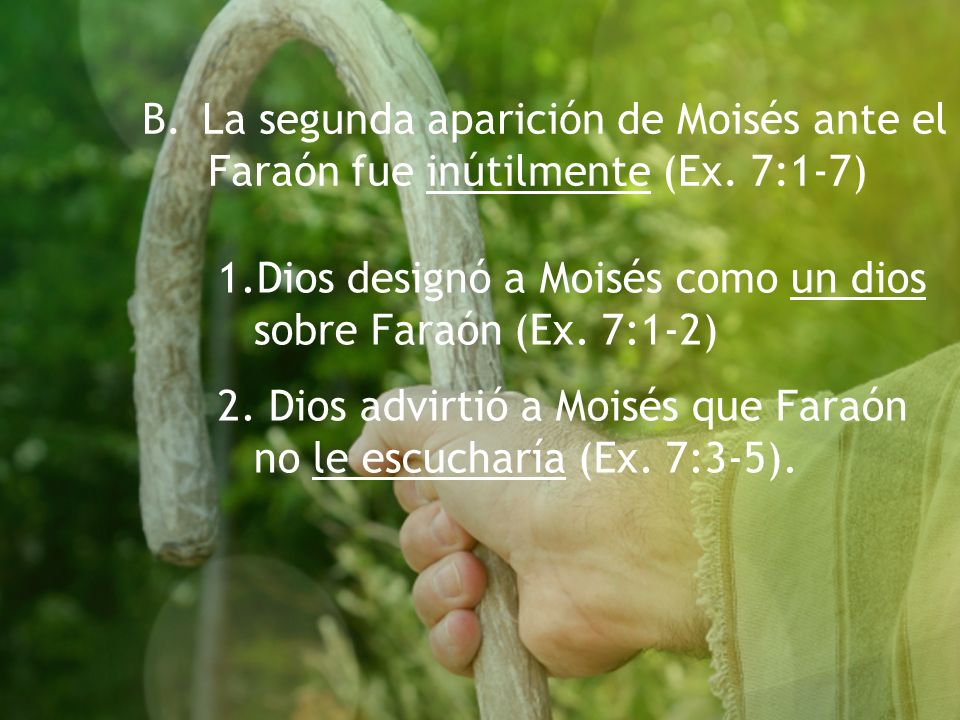 B. La segunda aparición de Moisés ante el Faraón fue inútilmente (Ex