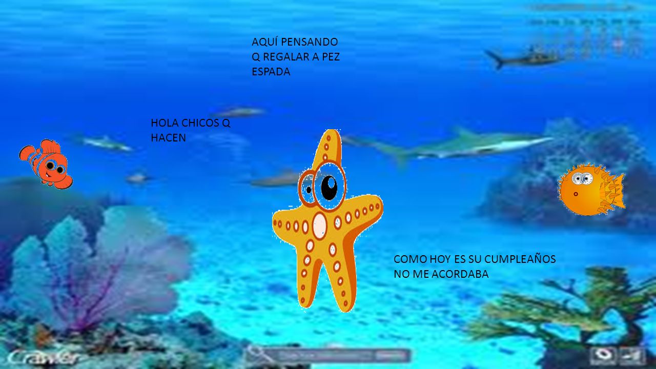 AQUÍ PENSANDO Q REGALAR A PEZ ESPADA HOLA CHICOS Q HACEN COMO HOY ES SU CUMPLEAÑOS NO ME ACORDABA