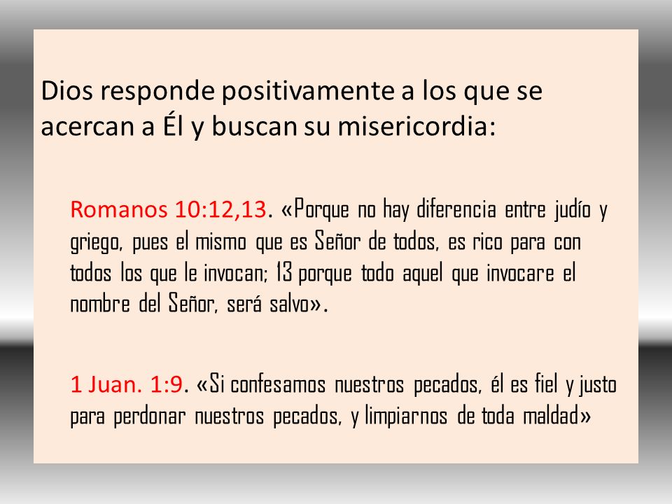 Dios responde positivamente a los que se acercan a Él y buscan su misericordia: